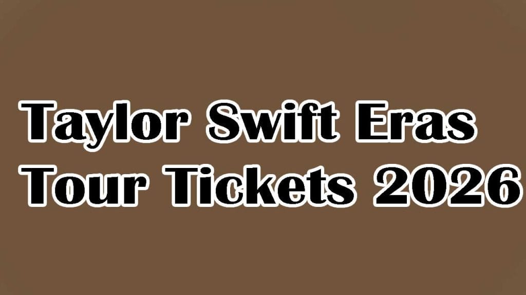 Taylor Swift Eras Tour Tickets 2026