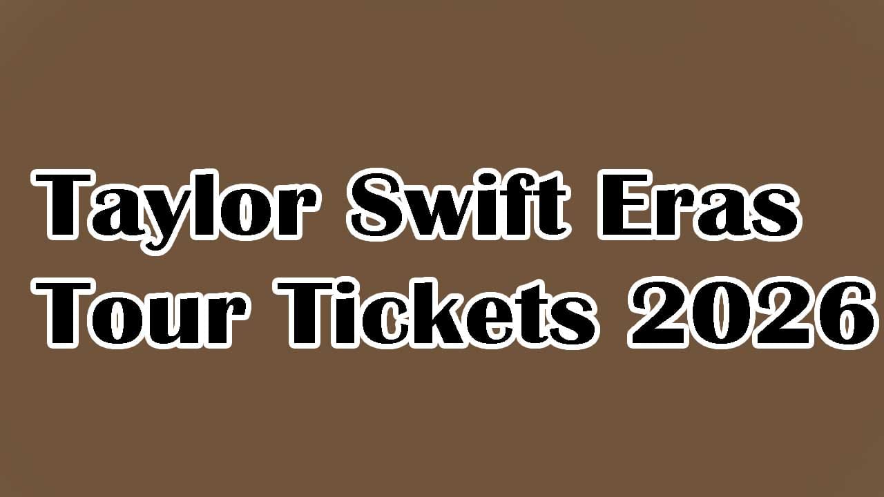 Taylor Swift Eras Tour Tickets 2026