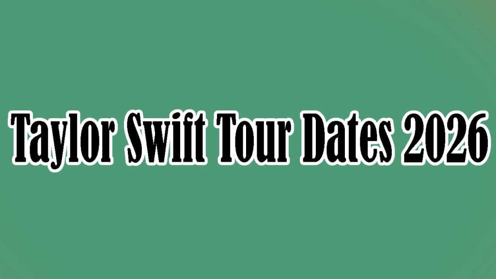 Taylor Swift Tour Dates 2026