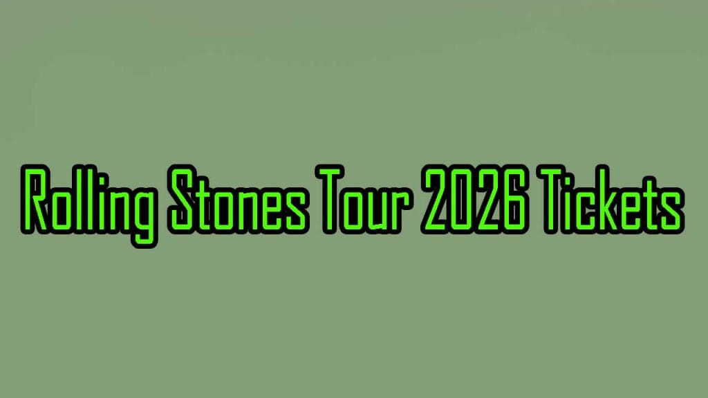 Rolling Stones Tour 2026 Tickets